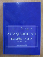 Ion I. Solcanu - Arta si societate romaneasca