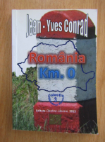 Anticariat: Jean Yves Conrad - Romania-Km. 0