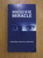 Anticariat: Katiuska Blanco - Witnesses to the Miracle