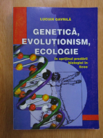 Lucian Gavrila - Genetica, evolutionism, ecologie