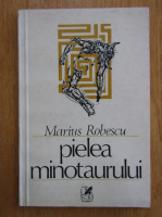 Marius Robescu - Pielea minotaurului