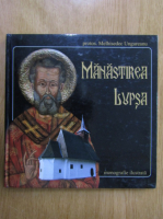 Anticariat: Melhisedec Ungureanu - Manastirea Lupsa. Monografie ilustrata