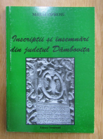 Mihai Oproiu - Inscriptii si insemnari din judetul Dambovita (volumul 2)