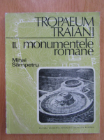 Mihai Sampetru - Tropaeum traiani. Monumentele romane (volumul 2)