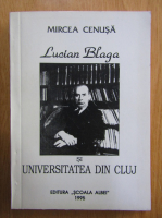 Mircea Cenusa - Lucian Blaga si Universitatea din Cluj