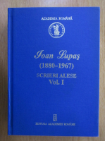 Nicolae Edroiu - Ioan Lupas, 1880-1967. Scrieri alese (volumul 1)