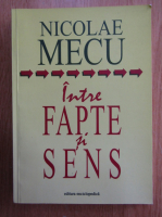 Anticariat: Nicolae Mecu - Intre fapte si sens