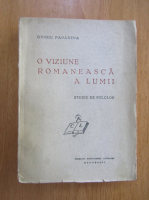 Ovidiu Papadima - O viziune romaneasca a lumii. Studiu folclor