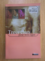 Pascal Rutta - Trois chats pour trois ages