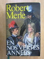 Robert Merle - En nos vertes annees