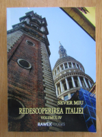 Sever Miu - Redescoperirea Italiei (volumul 4)