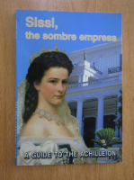 Sissi, the sombre empress. A Guide to the Achilleion