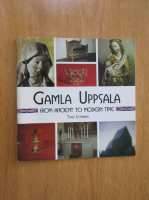 Tore Littmarck - Gamla Uppsala. From Ancient to Modern Time