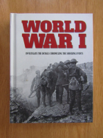 World War I. Investigate the Details Chronicling the Shocking Events