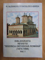 Alexandru Stanciulescu Barda - Bibliografia revistei Biserica Ortodoxa Romana (volumul 1)
