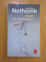 Amelie Nothomb - Robert des noms propres