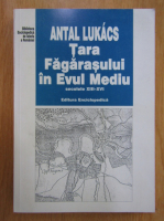 Antal Lukacs - Tara Fagarasului in Evul Mediu
