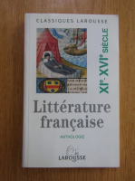 Anthologie de la litterature francaise XIe-XVIe siecle (volumul 1)
