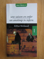 Arthur Rimbaud - Un anotimp in infern (editie bilingva)
