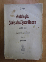C. Loghin - Antologia Scrisului Bucovinean pana la Unire (volumul 1)