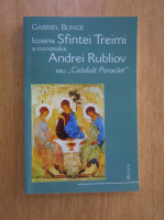 Gabriel Bunge - Icoana Sfintei Treimi a cuviosului Andrei Rubliov sau Celalalt Paraclet