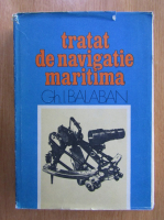 Gh. I. Balaban - Tratat de navigatie maritima