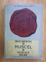 Anticariat: Gheorghe Pirnuta - Invatamantul in Muscel in secolele XVII-XIX