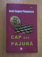 Anticariat: Ioan Eugen Paunescu - Cap sau pajura