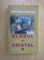 Ioan Eugen Paunescu - Globul de cristal
