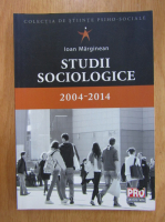 Ioan Marginean - Studii sociologice, 2004-2014