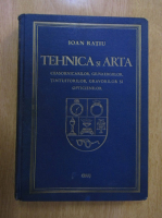 Ioan Ratiu - Tehnica si arta ceasornicarilor, giuvaergiilor, tintuitorilor, gravorilor si opticienilor (1938)