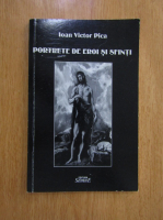 Ioan Victor Pica - Portrete de eroi si sfinti