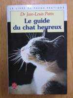 Jean Louis Patin - Le guide du chat heureux