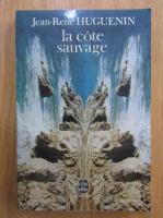 Anticariat: Jean Rene Huguenin - La cote sauvage