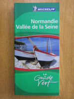 Le Guide Vert. Normandie. Vallee de la Seine
