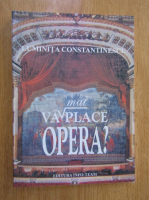 Luminita Constantinescu - Va mai place opera?