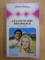 Margery Hilton - Le sanctuaire des oiseaux