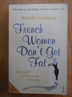 Mireille Guiliano - French Women Don't Get Fat