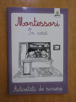 Montessori. In casa. Activitati de scriere