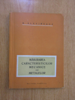 Radu Slatineanu - Masurarea caracteristicilor mecanice ale metalelor