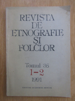 Revista de Etnografie si Folclor, tomul 36, nr. 1-2, 1991