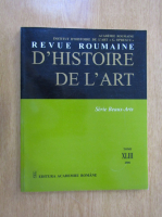 Revue Roumaine d'histoire de l'art, volumul 43, 2006