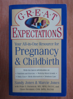 Anticariat: Sandy Jones - Great Expectations. Your All-in-One Resource for Pregnancy and Childbirth