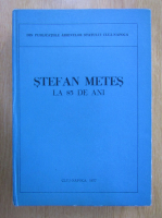 Stefan Metes la 85 de ani
