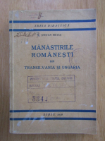 Stefan Metes - Manastirile romanesti din Transilvania si Ungaria