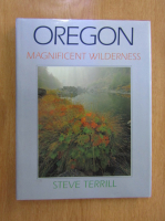 Steve Terrill - Oregon. Magnigicent Wilderness