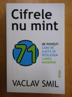 Vaclav Smil - Cifrele nu mint
