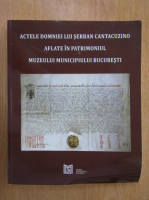 Actele domniei lui Serban Cantacuzino aflate in patrimoniul Muzeului Municipiului Bucuresti