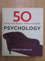 Adrian Furnham - 50 Ideas You Really Need to Know. Psychology