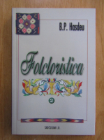 Anticariat: B. P. Hasdeu - Folcloristica (volumul 2)